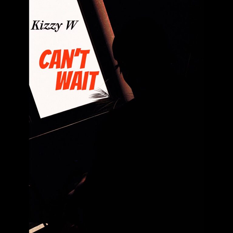 Kizzy W - Can't Wait