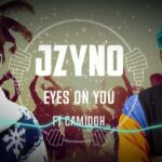 JZyNo ft. Camidoh - Eyes on you