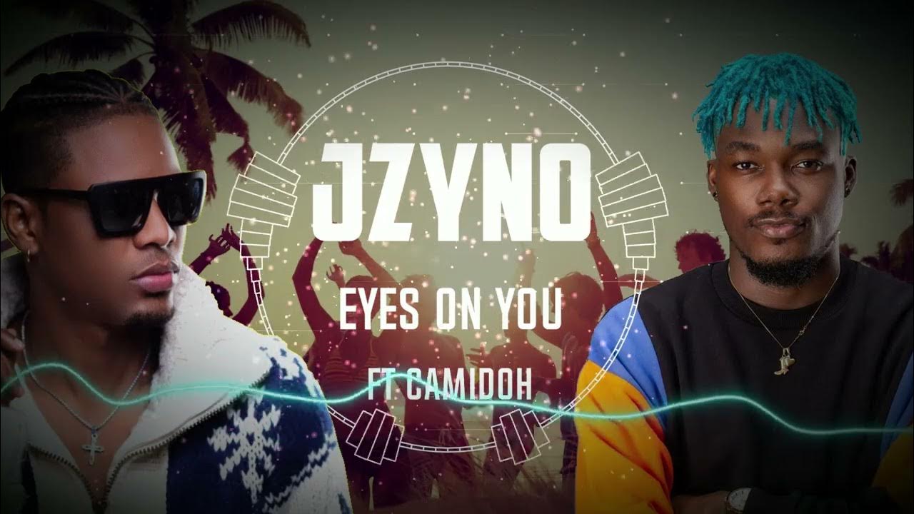 JZyNo ft. Camidoh - Eyes on you