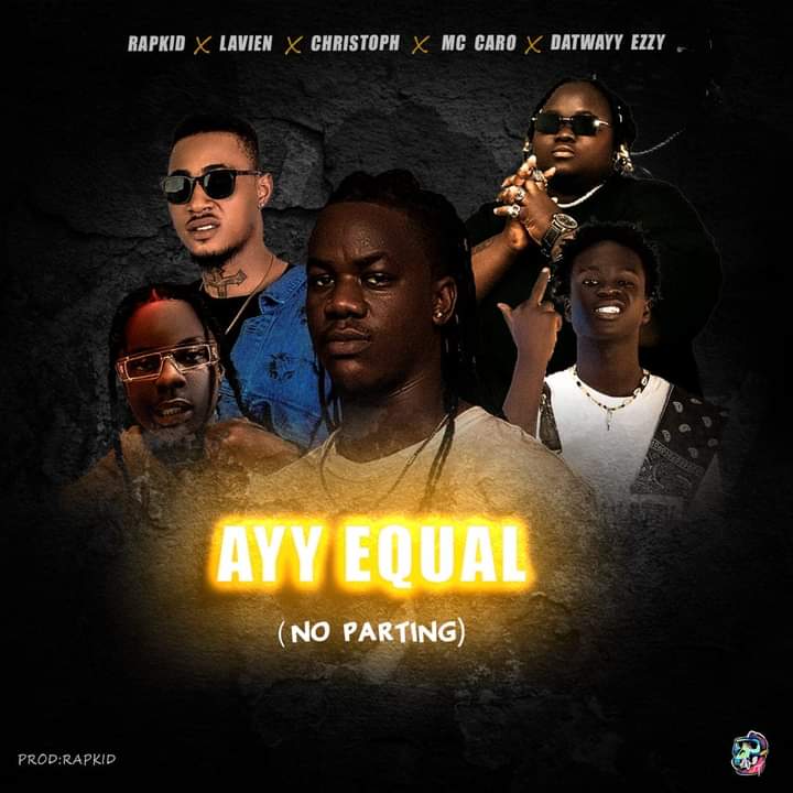 Rapkid X Lavien X Christoph X Mc Caro X Datwayy Ezzy - Ayy Equal (No Parting)