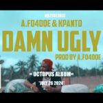 A.Fo4doe ft Kpanto - Damn Ugly