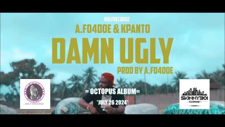 A.Fo4doe ft Kpanto - Damn Ugly