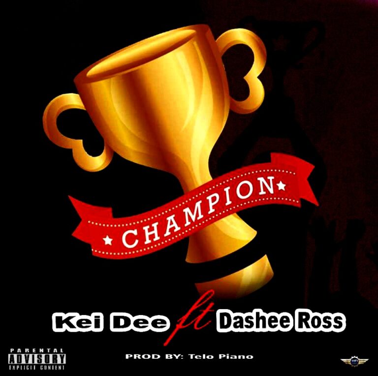 Kei Dee ft Dashee Ross - Champion