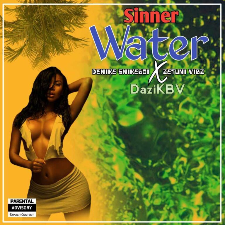 Denike Snikeboi ft_dazi_kbv&_Zetuni vibe - Sinner Water