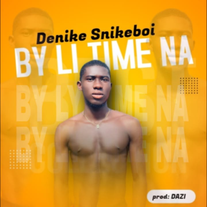 Denike Snikeboi – By La Time Na (Prod. DaziKBV)