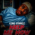 King Dennis - Help Me Now