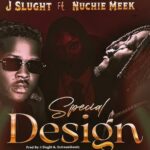 J Slught ft Nuchie Meek - Special Design
