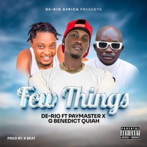 De-Rio Ft Pay Master x G.Benedict Quiah-Few Things