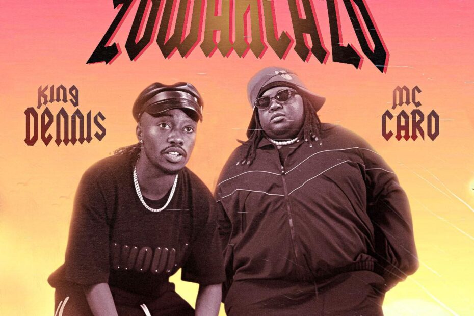 King Dennis ft MC Caro - Zowahlazo