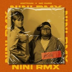 Anitram Ft Mc Caro Nini Remix